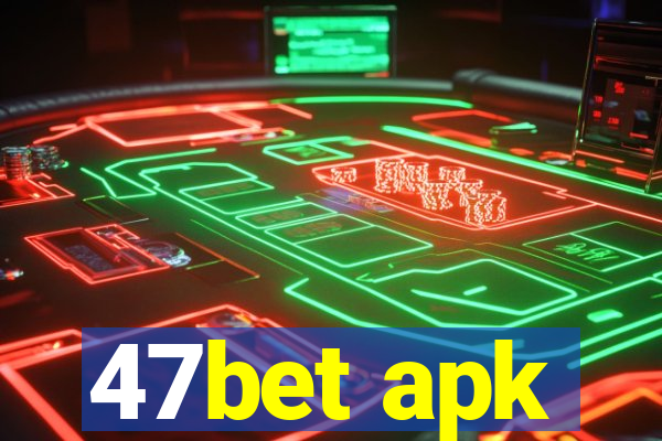 47bet apk